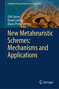 New Metaheuristic Schemes: Mechanisms and Applications (eBook, PDF) - Cuevas, Erik; Zaldívar, Daniel; Pérez-Cisneros, Marco