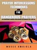 Prayer Intercessors Techniques And 110 Dangerous Prayers For Commanding Financial Breakthrough And Miracles Into Your Life (eBook, ePUB)