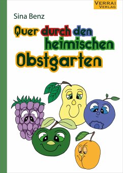 Quer durch den heimischen Obstgarten - Benz, Sina