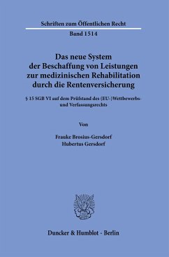 Das neue System der Beschaffung von Leistungen zur medizinischen Rehabilitation durch die Rentenversicherung. - Brosius-Gersdorf, Frauke;Gersdorf, Hubertus