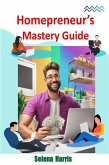 Homepreneur's Mastery Guide (fixed-layout eBook, ePUB)