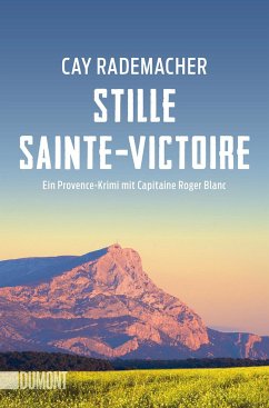 Stille Sainte-Victoire / Capitaine Roger Blanc ermittelt Bd.10 - Rademacher, Cay