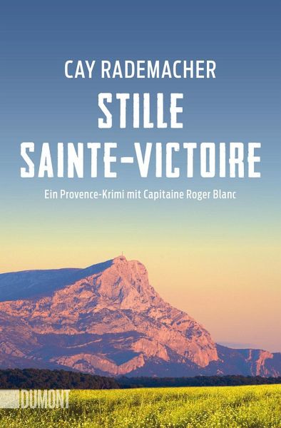 Stille Sainte-Victoire / Capitaine Roger Blanc ermittelt Bd.10