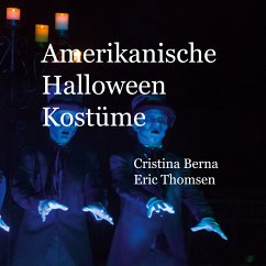 Amerikanische Halloween Kostüme (eBook, ePUB) - Berna, Cristina; Thomsen, Eric