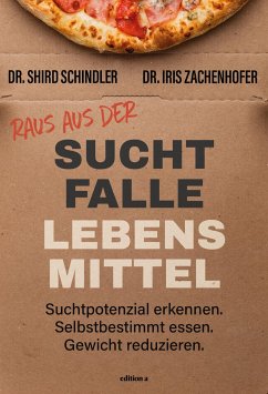 Raus aus der Suchtfalle Lebensmittel - Zachenhofer, Iris;Schindler, Shird
