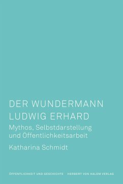 Der Wundermann Ludwig Erhard - Schmidt, Katharina