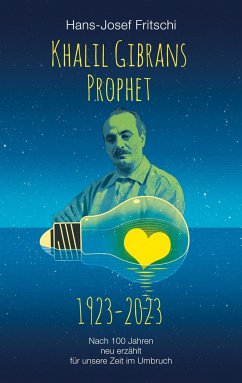 Khalil Gibrans Prophet 1923-2023 - Fritschi, Hans-Josef