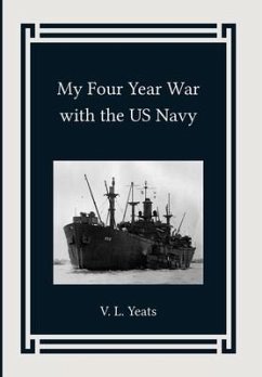 My Four Year War with the US Navy - Yeats, Vestal L