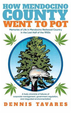 How Mendocino County Went To Pot - Tavares, Dennis