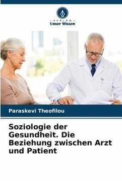 Soziologie der Gesundheit. Die Beziehung zwischen Arzt und Patient - Theofilou, Paraskevi