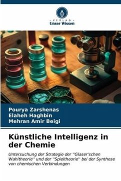 Künstliche Intelligenz in der Chemie - Zarshenas, Pourya;Haghbin, Elaheh;Amir Beigi, Mehran