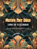 Motifs Art Déco Livre de coloriage Des designs uniques inspirés du glamour des années 20