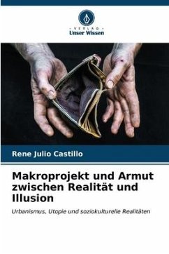 Makroprojekt und Armut zwischen Realität und Illusion - Julio Castillo, Rene