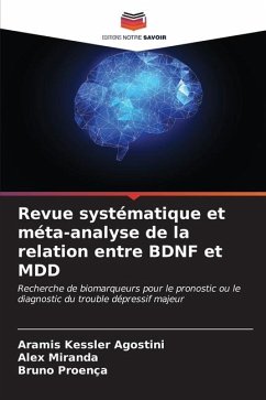 Revue systématique et méta-analyse de la relation entre BDNF et MDD - Kessler Agostini, Aramis;Miranda, Alex;Proença, Bruno