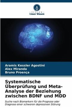 Systematische Überprüfung und Meta-Analyse der Beziehung zwischen BDNF und MDD - Kessler Agostini, Aramis;Miranda, Alex;Proença, Bruno