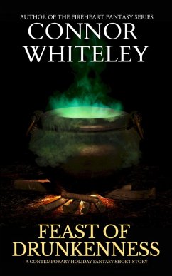 Feast of Drunkenness: A Contemporary Holiday Fantasy Short Story (eBook, ePUB) - Whiteley, Connor