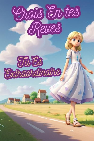 Crois En Tes Reves Tu Es Extraordinaire (eBook, ePUB)