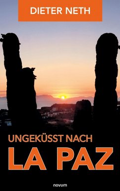 Ungeküsst nach La Paz (eBook, ePUB) - Neth, Dieter