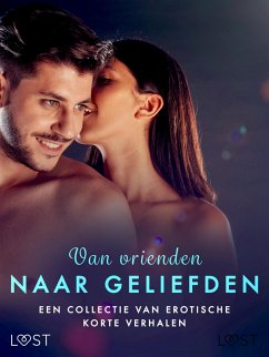 Cover Van vrienden naar geliefden: Een collectie van erotische korte verhalen (eBook, ePUB)