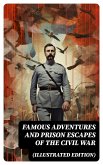 Famous Adventures and Prison Escapes of the Civil War (Illustrated Edition) (eBook, ePUB)