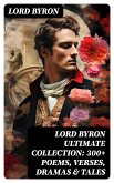 LORD BYRON Ultimate Collection: 300+ Poems, Verses, Dramas & Tales (eBook, ePUB)