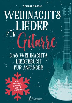 Weihnachtslieder für Gitarre - Das Weihnachtsliederbuch für Anfänger - Gänser, Norman