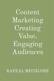 Content Marketing Creating Value, Engaging Audiences