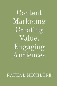 Content Marketing Creating Value, Engaging Audiences - Mechlore, Rafeal
