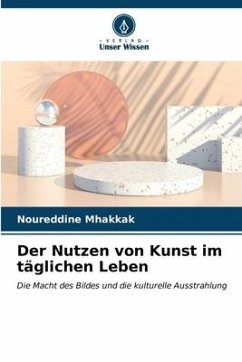 Der Nutzen von Kunst im täglichen Leben - Mhakkak, Noureddine