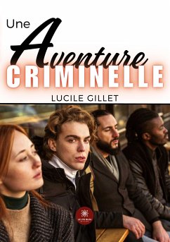 Une aventure criminelle - Lucile Gillet