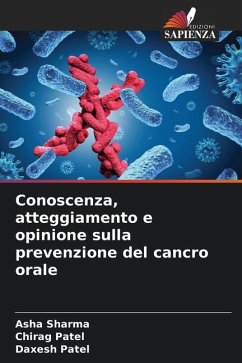 Conoscenza, atteggiamento e opinione sulla prevenzione del cancro orale - Sharma, Asha;Patel, Chirag;Patel, Daxesh