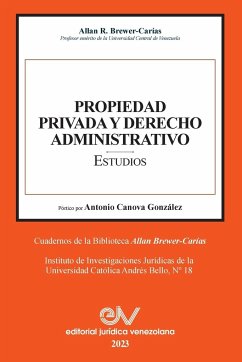 PROPIEDAD PRIVADA Y DERECHO ADMINISTRATIVO. Estudios - Brewer-Carías, Allan R.