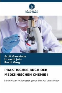 PRAKTISCHES BUCH DER MEDIZINISCHEN CHEMIE I - Gawsinde, Arpit;Jain, Urvashi;Garg, Ruchi