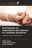 Sufrimiento: la experiencia del enfermo en cuidados paliativos Sufrimiento: la experiencia del enfermo en cuidados paliativos