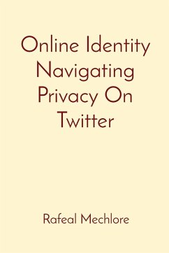 Online Identity Navigating Privacy On Twitter - Mechlore, Rafeal