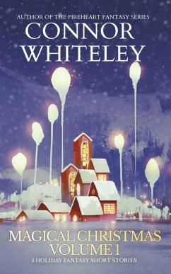 Magical Christmas Volume 1: 5 Holiday Fantasy Short Stories (Holiday Extravaganza Collections, #11) (eBook, ePUB) - Whiteley, Connor