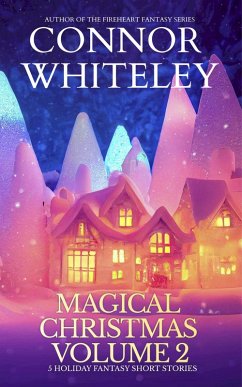Magical Christmas Volume 2: 5 Holiday Fantasy Short Stories (Holiday Extravaganza Collections, #12) (eBook, ePUB) - Whiteley, Connor