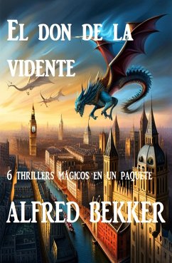 El don de la vidente : 6 thrillers mágicos en un paquete (eBook, ePUB) - Bekker, Alfred