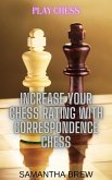 Play Chess: Increase Your Chess Rating with Correspondence Chess (eBook, ePUB)