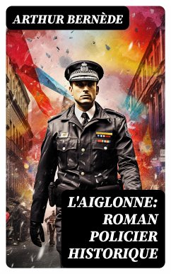 L'Aiglonne: Roman policier historique (eBook, ePUB) - Bernède, Arthur