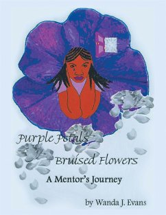 Purple Petals, Bruised Flowers: A Mentor's Journey (eBook, ePUB) - Evans, Wanda J.