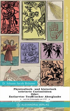 Cover Physicalisch- und historisch erörterte Curiositäten; Oder: Entlarvter Teufflischer Aberglaube (eBook, ePUB)