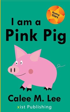 I am a Pink Pig - Lee, Calee M.