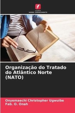 Organização do Tratado do Atlântico Norte (NATO) - Ugwuibe, Onyemaechi Christopher;Onah, Fab. O.