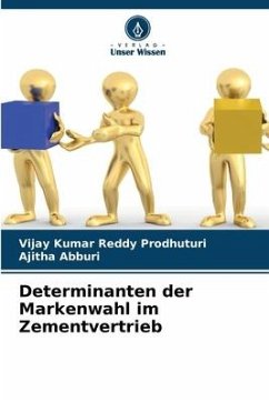 Determinanten der Markenwahl im Zementvertrieb - Prodhuturi, Vijay Kumar Reddy;Abburi, Ajitha