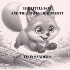 The Little Fox and The Power of Honesty - Sanders, Leon