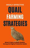 Highly Effective Quail Farming Strategies: What It Takes To Raise Healthy, Strong And Highly Productive Quails (eBook, ePUB)