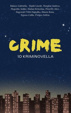 CRIME - 10 kriminovella (Sztorilabor, #2) (eBook, ePUB) - Nadasi, Krisz