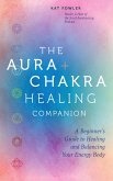 The Aura & Chakra Healing Companion (eBook, ePUB)