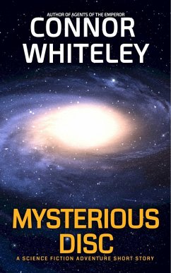 Mysterious Disc: A Science Fiction Space Opera Short Story (Agents of The Emperor Science Fiction Stories) (eBook, ePUB) - Whiteley, Connor